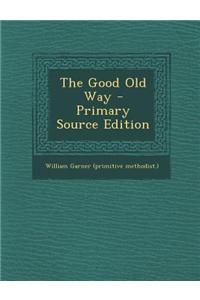 The Good Old Way - Primary Source Edition