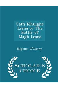 Cath Mhuighe Léana or the Battle of Magh Leana - Scholar's Choice Edition