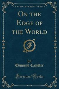 On the Edge of the World (Classic Reprint)