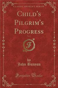 Child's Pilgrim's Progress, Vol. 1 (Classic Reprint)