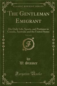The Gentleman Emigrant, Vol. 1 of 2
