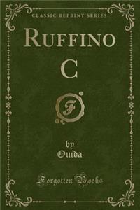 Ruffino C (Classic Reprint)