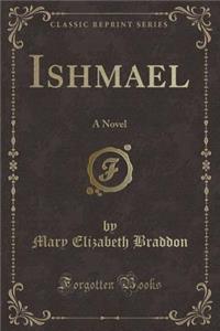 Ishmael: A Novel (Classic Reprint)