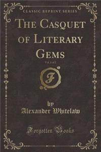The Casquet of Literary Gems, Vol. 1 of 2 (Classic Reprint)