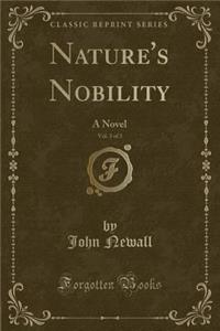 Nature's Nobility, Vol. 3 of 3: A Novel (Classic Reprint)