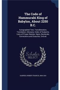 Code of Hammurabi King of Babylon, About 2250 B.C.