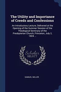 THE UTILITY AND IMPORTANCE OF CREEDS AND