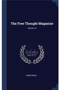 The Free Thought Magazine; Volume 19