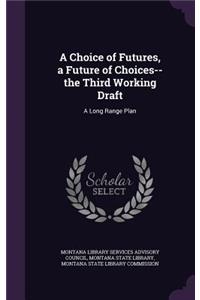 A Choice of Futures, a Future of Choices--The Third Working Draft