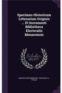 Specimen Historicum Litterarium Originis ... Et Incrementi Bibliotheca Electoralis Monacensis