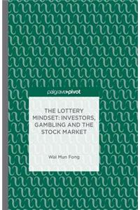 Lottery Mindset: Investors, Gambling and the Stock Market