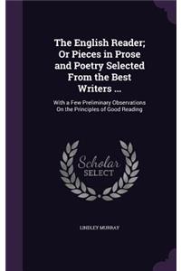 The English Reader; Or Pieces in Prose and Poetry Selected From the Best Writers ...