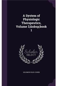 A System of Physiologic Therapeutics, Volume 3, book 1