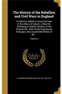 The History of the Rebellion and Civil Wars in England