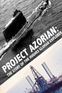 Project Azorian: The Story of the Hughes Glomar Explorer