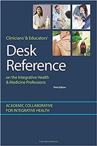 Clinicians and Educators Desk Reference on the Integrative Health and Medicine Professions