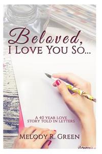 Beloved, I Love You So...