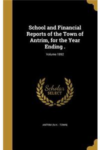 School and Financial Reports of the Town of Antrim, for the Year Ending .; Volume 1892