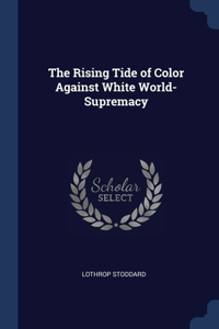 The Rising Tide of Color Against White World-Supremacy