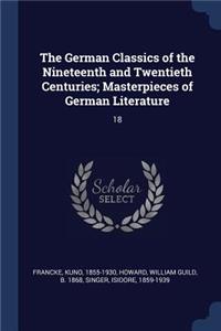 German Classics of the Nineteenth and Twentieth Centuries; Masterpieces of German Literature