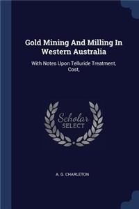 Gold Mining And Milling In Western Australia