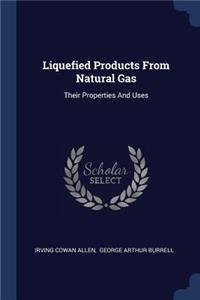 Liquefied Products From Natural Gas