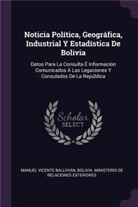 Noticia Política, Geográfica, Industrial Y Estadística De Bolivia