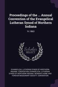 Proceedings of the ... Annual Convention of the Evangelical Lutheran Synod of Northern Indiana