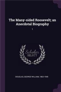 The Many-Sided Roosevelt; An Anecdotal Biography