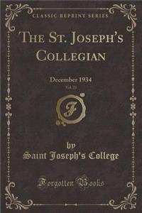 The St. Joseph's Collegian, Vol. 23: December 1934 (Classic Reprint)