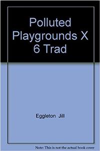 POLLUTED PLAYGROUNDS X 6 TRAD