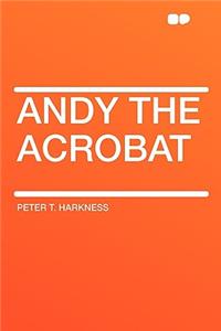 Andy the Acrobat