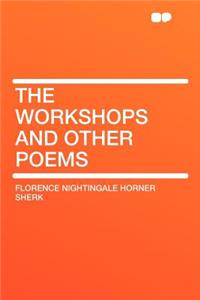 The Workshops and Other Poems