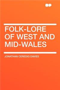 Folk-Lore of West and Mid-Wales