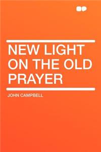 New Light on the Old Prayer