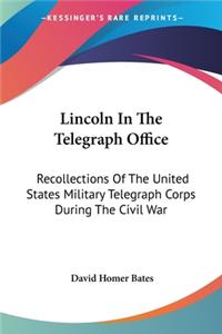 Lincoln In The Telegraph Office