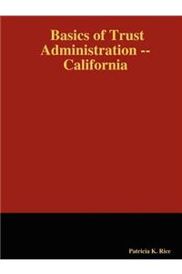 Basics of Trust Administration -- California