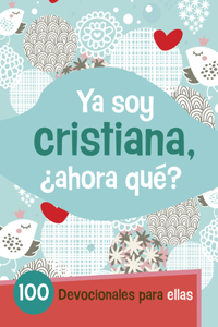 Ya Soy Cristianaâ¿Ahora Qué?