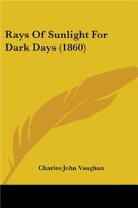 Rays Of Sunlight For Dark Days (1860)