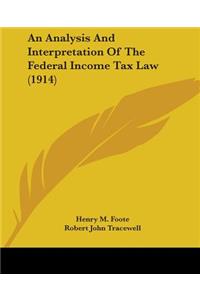 Analysis And Interpretation Of The Federal Income Tax Law (1914)