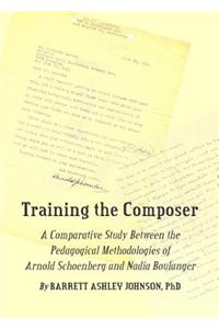 Training the Composer: A Comparative Study Between the Pedagogical Methodologies of Arnold Schoenberg and Nadia Boulanger