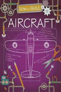 How to Build... Aircraft