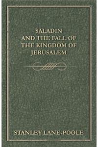 Saladin And The Fall Of The Kingdom Of Jerusalem