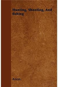 Hunting, Shooting, And Fishing