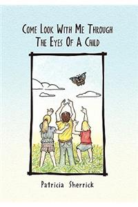Come Look With Me Through The Eyes Of A Child