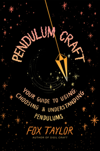 Pendulum Craft: Your Guide to Using, Choosing & Understanding Pendulums