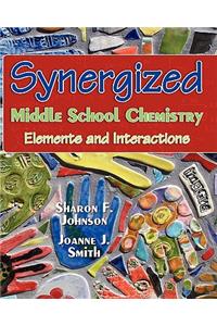 Synergized Middle School Chemistry: Elements and Interactions