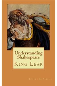 Understanding Shakespeare: King Lear