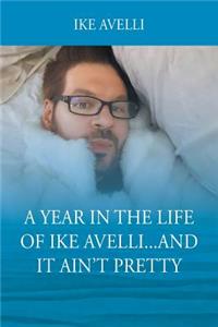 Year In The Life Of Ike Avelli...And It Ain't Pretty
