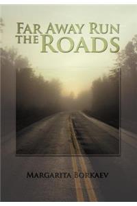 Far Away Run the Roads